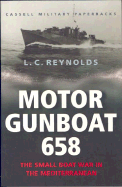 Cassell Military Classics: Motor Gunboat 658: The Small Boat War in the Mediterranean