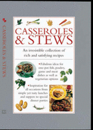 Casseroles & Stews: An Irresistible Collection of Rich and Satisfying Recipes - Anness Editorial