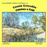 Cassie Crocodile Catches a Cold: Alphabet Animals of Australia