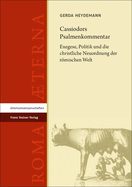 Cassiodors Psalmenkommentar: Exegese, Politik Und Die Christliche Neuordnung Der Romischen Welt