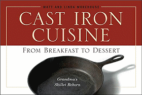 Cast Iron Cuisine: From Breakfast to Dessert; Grandma's Skillet Reborn
