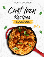 Cast Iron Recipes Cookbook: The 25 Best Recipes to Cook with a Cast-Iron Skillet Every things You need in One Pan - Vol.2