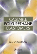 Castable Polyurethane Elastomers - Clemitson, I R