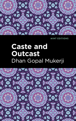 Caste and Outcast - Mukerji, Dhan Gopal, and Editions, Mint (Contributions by)