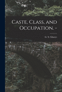 Caste, Class, and Occupation