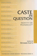 Caste in Question: Identity or Hierarchy?