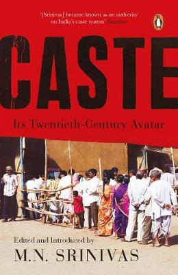 Caste: Its 21st Century Avatar - Srinivas, M. N.