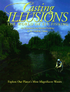 Casting Illusions: The World of Fly-Fishing: An Expanded and Revised Edition of the Angling Classic - Rosenbauer, Tom