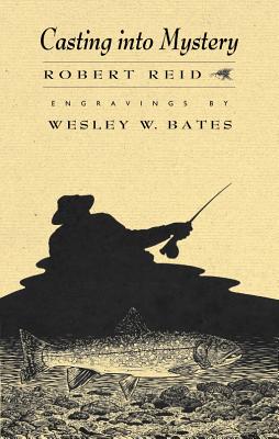 Casting Into Mystery - Reid, Robert, and Bates, Wesley W