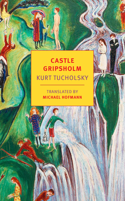 Castle Gripsholm - Tucholsky, Kurt, and Hofmann, Michael (Translated by)
