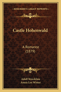 Castle Hohenwald: A Romance (1879)