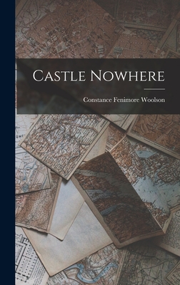 Castle Nowhere - Woolson, Constance Fenimore