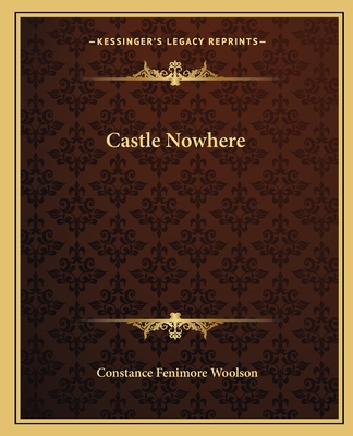 Castle Nowhere - Woolson, Constance Fenimore