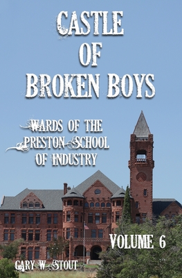 Castle of Broken Boys Volume Six - Stout, Gary W