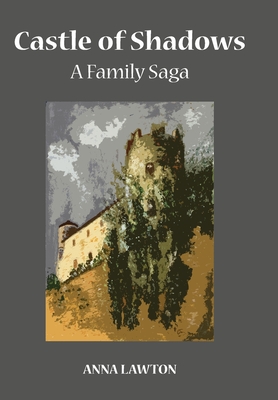 Castle of Shadows: A Family Saga - Lawton, Anna