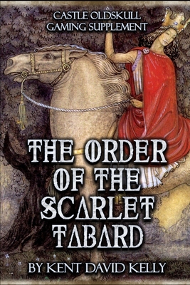 CASTLE OLDSKULL Gaming Supplement The Order of the Scarlet Tabard - Kelly, Kent David