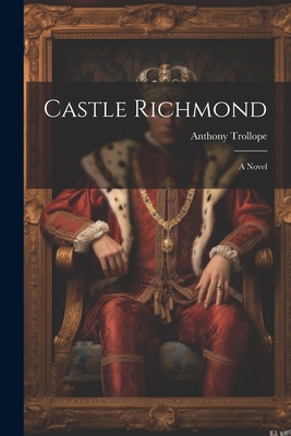 Castle Richmond - Trollope, Anthony