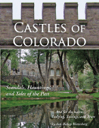 Castles of Colorado: Scandals, Hauntings, and Tales of the Past