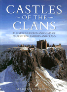 Castles of the Clans: The Strongholds and Seats of 750 Scottish Families and Clans