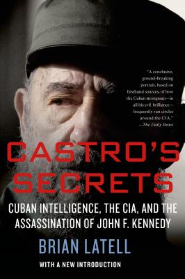 Castro's Secrets: Cuban Intelligence, the Cia, and the Assassination of John F. Kennedy - Latell, Brian