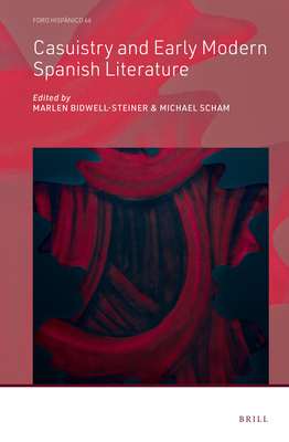 Casuistry and Early Modern Spanish Literature - Bidwell-Steiner, Marlen, and Scham, Michael