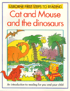 Cat and Mouse and the Dinosaurs: Usborne First Steps to Reading - Gibson, Ray, and Tyler, J