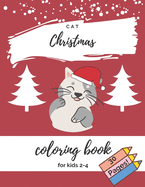 Cat Christmas Coloring Book For Kids 2-4: Cute Cats For Toddler Good Gift For Cat Lovers