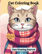 Cat Coloring Book: Cats Wearing Scarves