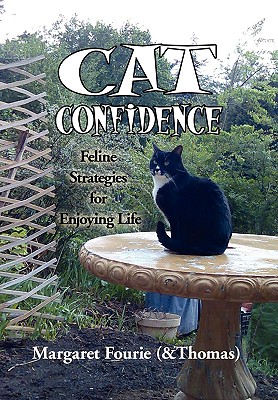 Cat Confidence: Feline Strategies for Enjoying Life - Fourie, Margaret (&Thomas)