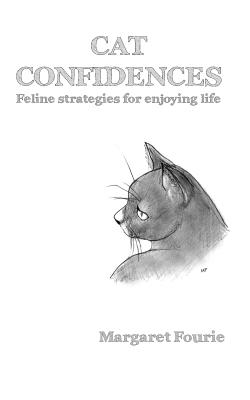 Cat Confidences: Feline strategies for enjoying your life - Furry, Thomas, and Fourie, Margaret