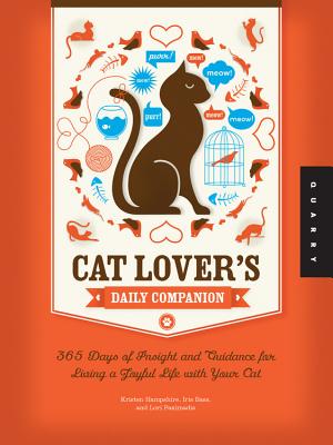 Cat Lover's Daily Companion: 365 Days of Insight and Guidance for Living a Joyful Life with Your Cat - Hampshire, Kristen, and Bass, Iris, and Paximadis, Lori