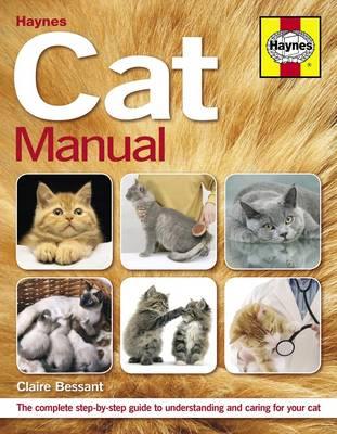 Cat Manual: The complete step-by-step guide to understanding and caring for your cat - Bessant, Claire