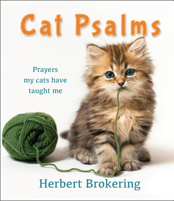 Cat Psalms: Prayers my cats have taught me - Brokering, Herbert
