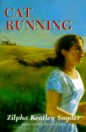 Cat Running - Snyder, Zilpha Keatley