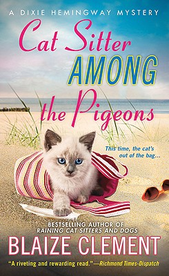 Cat Sitter Among the Pigeons: A Dixie Hemingway Mystery - Clement, Blaize