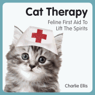 Cat Therapy: Feline First Aid to Lift the Spirits