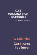 Cat Vaccination Schedule: Brilliant Cat Vaccination Schedule book, useful Vaccination Reminder, Vaccination Booklet, Vaccine Record Book For Cats.
