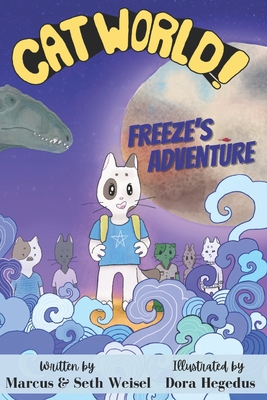 Cat World!: Freeze's Adventure - Weisel, Marcus And Seth