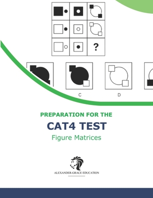 CAT4 Test Preparation - Figure Matrices (Levels A - G) - 100+ Practice Questions - Alexander, Riley