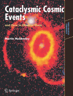Cataclysmic Cosmic Events and How to Observe Them - Mobberley, Martin