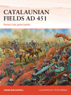 Catalaunian Fields AD 451: Rome's Last Great Battle