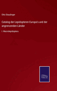 Catalog der Lepidopteren Europa's und der angrenzenden Lnder: I. Macrolepidoptera