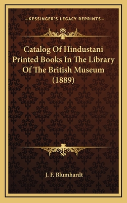 Catalog of Hindustani Printed Books in the Library of the British Museum (1889) - Blumhardt, J F