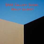 Catalog of the Baak Gallery Show of Wally Gilbert