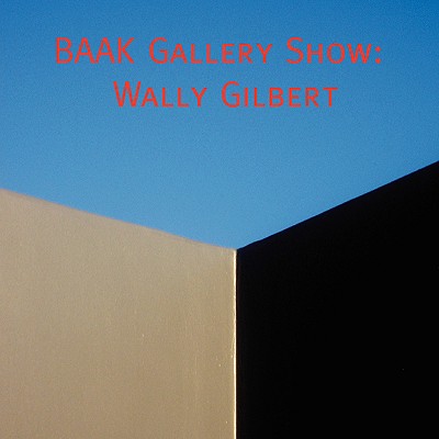 Catalog of the BAAK Gallery Show of Wally Gilbert - Gilbert, Wally