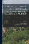 Catalog, Sammlung Des Herrn Cav. E. Gnecchi in Mailand, Italienische Munzen