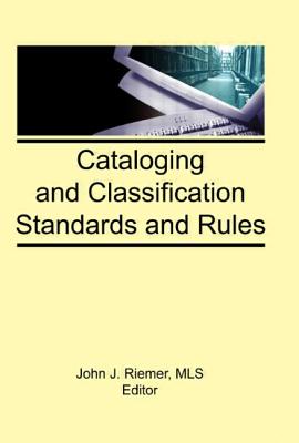 Cataloging and Classification Standards and Rules - Riemer, John J