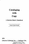 Cataloging with Copy: A Decision-Maker's Handbook - Dowell, Arlene T., and Taylor, Arlene G.