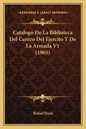 Catalogo De La Biblioteca Del Centro Del Ejercito Y De La Armada V1 (1905)