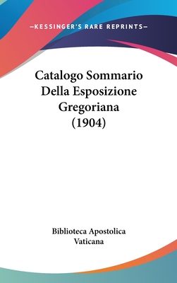 Catalogo Sommario Della Esposizione Gregoriana (1904) - Biblioteca Apostolica Vaticana